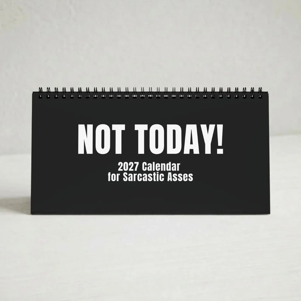 😂NOT TODAY! — Unfiltered Signs & Calendars