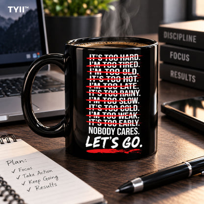 No Excuses Motivational Coffee Mug – Nobody Cares Let's Go 11oz Ceramic Mug, Funny Gym & Office Gift | TYII™