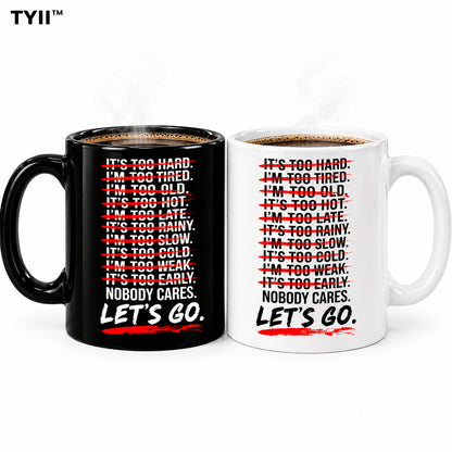 No Excuses Motivational Coffee Mug – Nobody Cares Let's Go 11oz Ceramic Mug, Funny Gym & Office Gift | TYII™