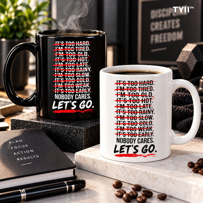 No Excuses Motivational Coffee Mug – Nobody Cares Let's Go 11oz Ceramic Mug, Funny Gym & Office Gift | TYII™