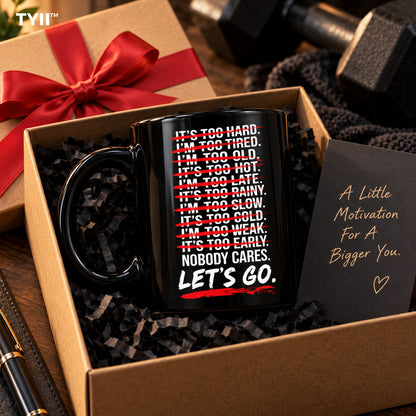 No Excuses Motivational Coffee Mug – Nobody Cares Let's Go 11oz Ceramic Mug, Funny Gym & Office Gift | TYII™
