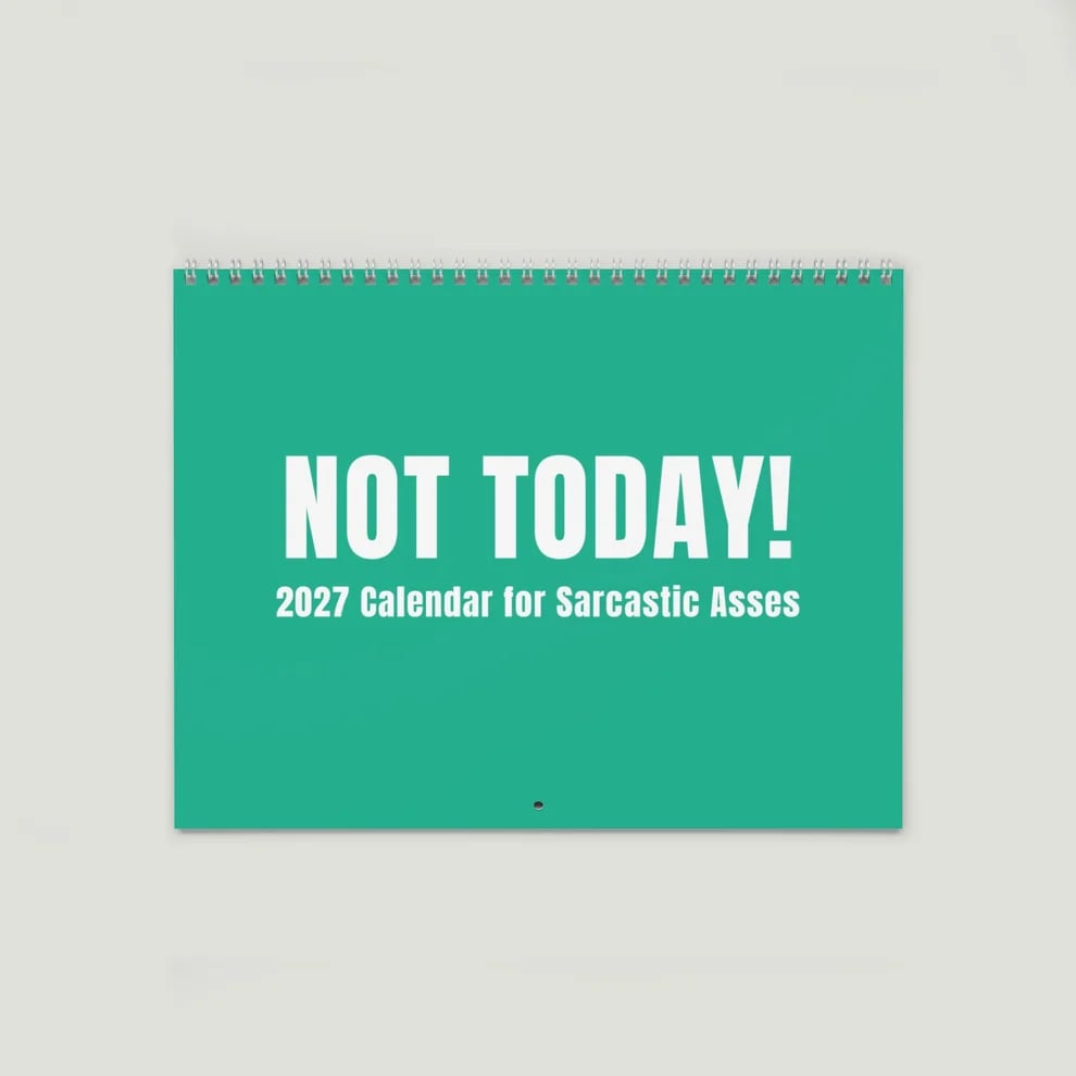 😂NOT TODAY! — Unfiltered Signs & Calendars