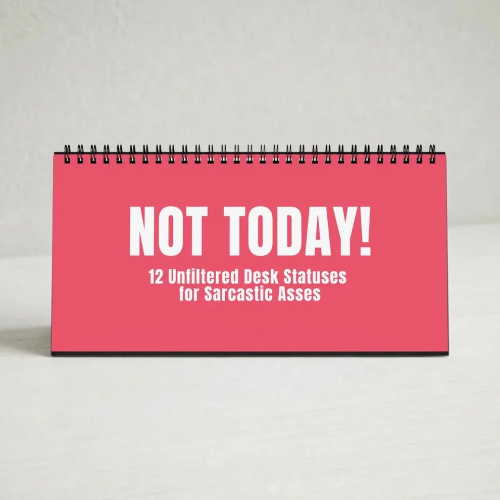 😂NOT TODAY! — Unfiltered Signs & Calendars