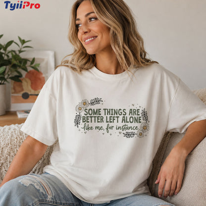 Funny Introvert Shirt for Women – Plus Size Oversized Floral Graphic Tee | "Some Things Are Better Left Alone" Casual Cotton T-Shirt