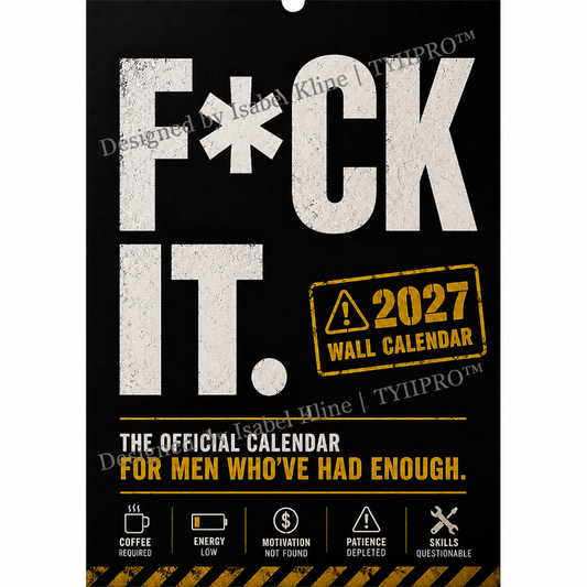 2027 F*CK IT. Funny Wall Calendar – 12-Month Sarcastic Calendar for Men | Designed by Isabel Kline | TYIIPRO™