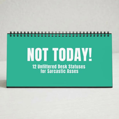 😂NOT TODAY! — Unfiltered Signs & Calendars